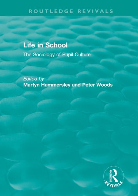 Life in School : The Sociology of Pupil Culture, PDF eBook