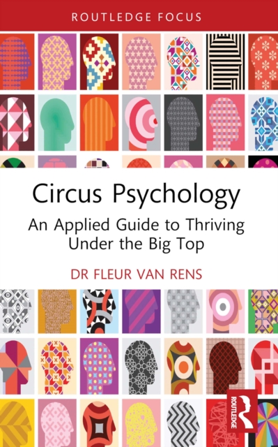 Circus Psychology : An Applied Guide to Thriving Under the Big Top, PDF eBook