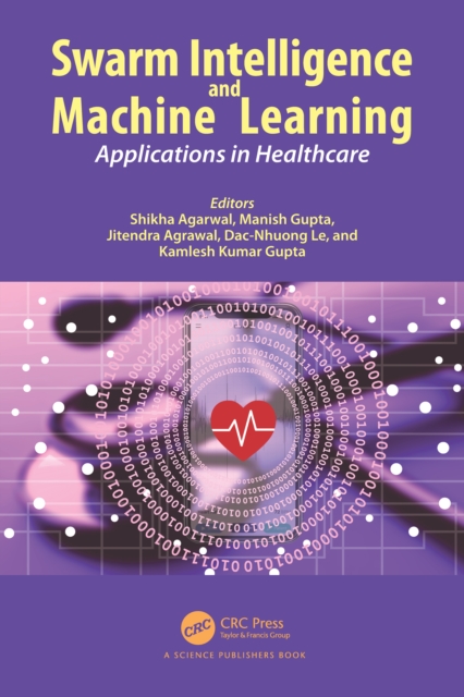 Swarm Intelligence and Machine Learning : Applications in Healthcare, PDF eBook