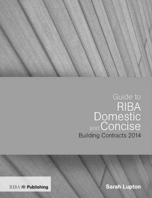 Guide to the RIBA Domestic and Concise Building Contracts 2014, PDF eBook