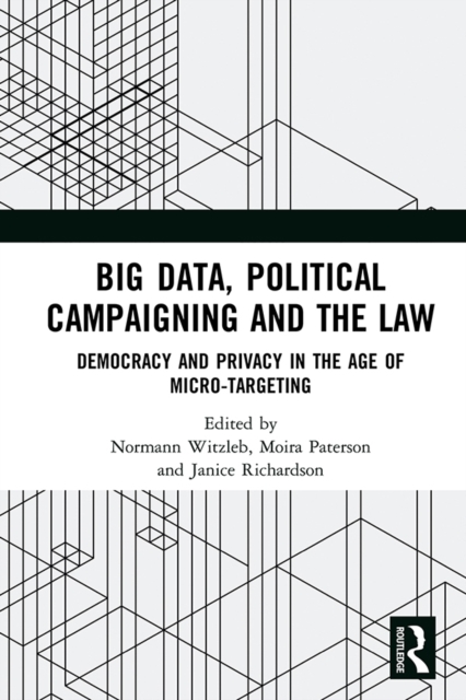 Big Data, Political Campaigning and the Law : Democracy and Privacy in the Age of Micro-Targeting, EPUB eBook