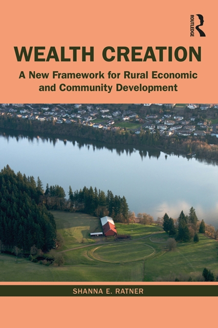 Wealth Creation : A New Framework for Rural Economic and Community Development, EPUB eBook