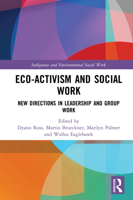 Eco-activism and Social Work : New Directions in Leadership and Group Work, EPUB eBook