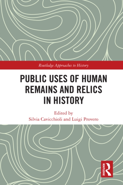 Public Uses of Human Remains and Relics in History, PDF eBook