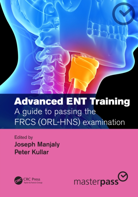 Advanced ENT training : A guide to passing the FRCS (ORL-HNS) examination, EPUB eBook