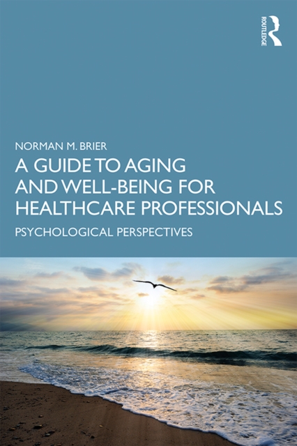 A Guide to Aging and Well-Being for Healthcare Professionals : Psychological Perspectives, PDF eBook