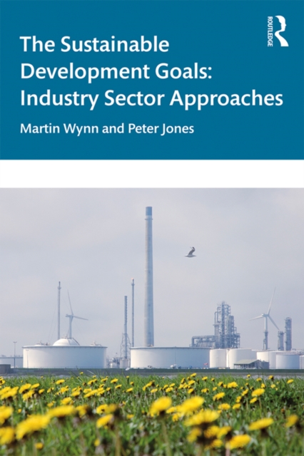 The Sustainable Development Goals : Industry Sector Approaches, EPUB eBook
