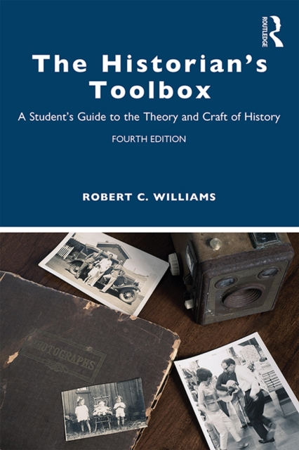 The Historian's Toolbox : A Student's Guide to the Theory and Craft of History, EPUB eBook
