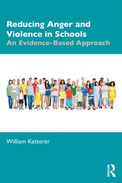 Reducing Anger and Violence in Schools : An Evidence-Based Approach, PDF eBook