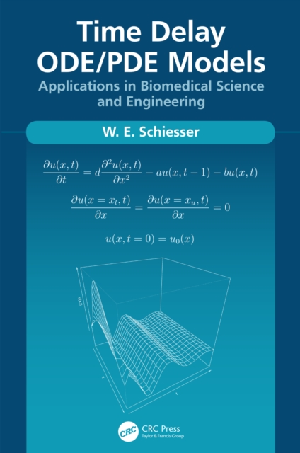 Time Delay ODE/PDE Models : Applications in Biomedical Science and Engineering, PDF eBook