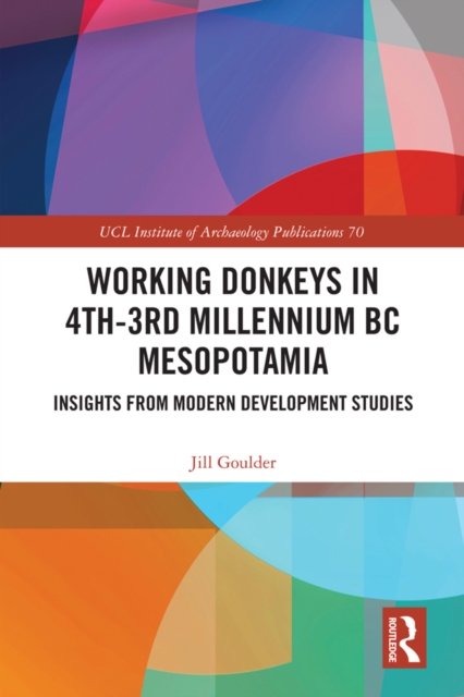 Working Donkeys in 4th-3rd Millennium BC Mesopotamia : Insights from Modern Development Studies, PDF eBook