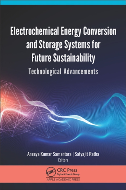 Electrochemical Energy Conversion and Storage Systems for Future Sustainability : Technological Advancements, PDF eBook