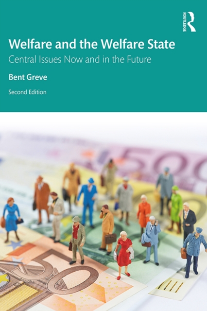 Welfare and the Welfare State : Central Issues Now and in the Future, PDF eBook