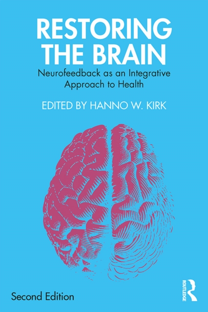 Restoring the Brain : Neurofeedback as an Integrative Approach to Health, EPUB eBook
