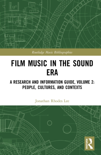 Film Music in the Sound Era : A Research and Information Guide, Volume 2: People, Cultures, and Contexts, EPUB eBook