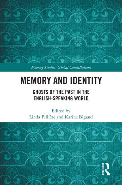 Memory and Identity : Ghosts of the Past in the English-speaking World, EPUB eBook