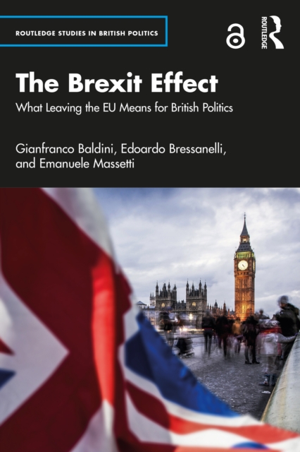 The Brexit Effect : What Leaving the EU Means for British Politics, PDF eBook