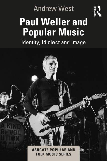 Paul Weller and Popular Music : Identity, Idiolect and Image, PDF eBook