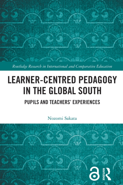 Learner-Centred Pedagogy in the Global South : Pupils and Teachers' Experiences, EPUB eBook