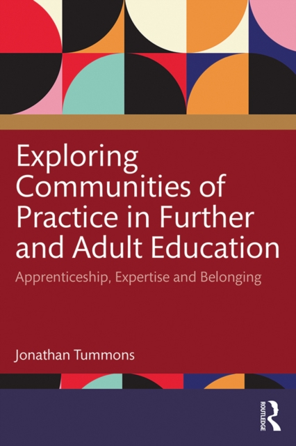 Exploring Communities of Practice in Further and Adult Education : Apprenticeship, Expertise and Belonging, EPUB eBook