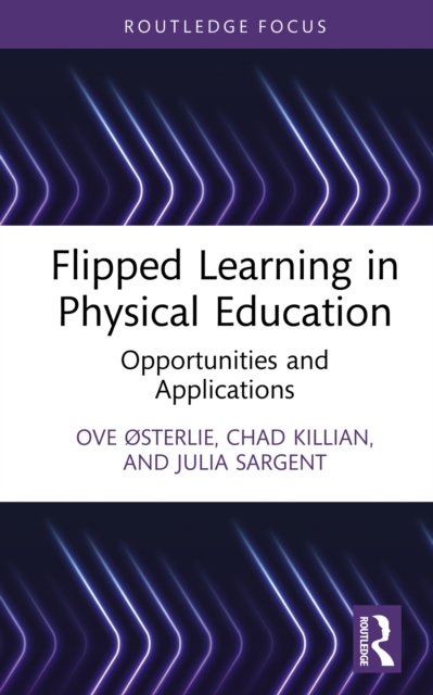 Flipped Learning in Physical Education : Opportunities and Applications, EPUB eBook