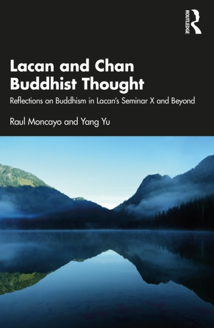 Lacan and Chan Buddhist Thought : Reflections on Buddhism in Lacan's Seminar X and Beyond, PDF eBook