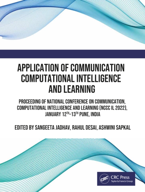 Application of Communication Computational Intelligence and Learning : Proceeding of National Conference on Communication, Computational Intelligence and Learning (NCCC IL 2021), December 16th-17th Pu, PDF eBook