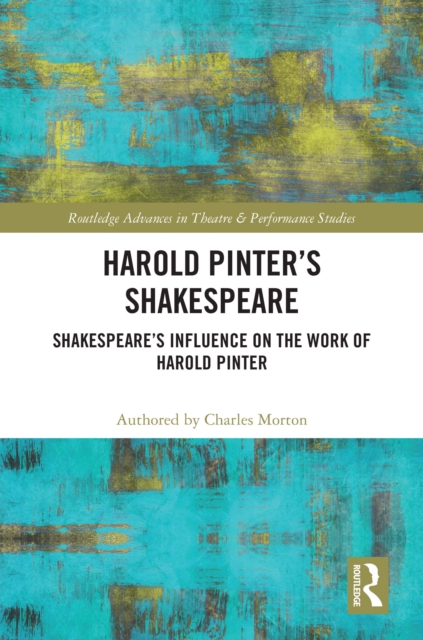 Harold Pinter's Shakespeare : Shakespeare's Influence on the Work of Harold Pinter, PDF eBook
