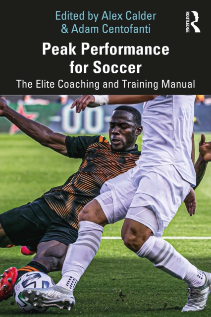 Peak Performance for Soccer : The Elite Coaching and Training Manual, PDF eBook