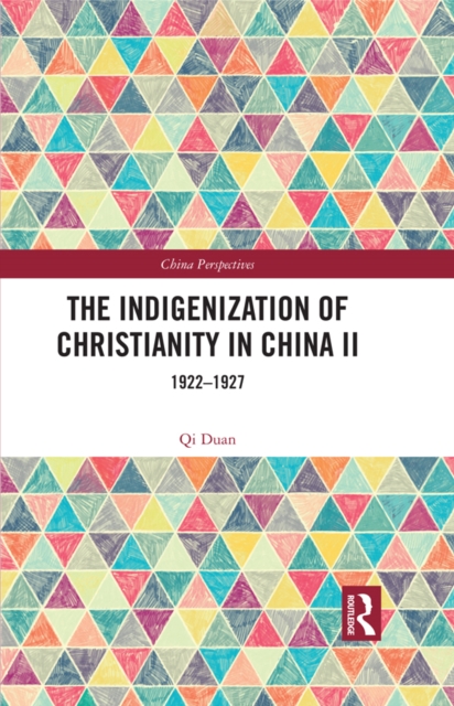 The Indigenization of Christianity in China II : 1922-1927, EPUB eBook
