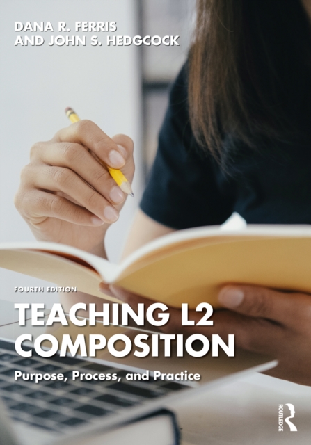 Teaching L2 Composition : Purpose, Process, and Practice, PDF eBook