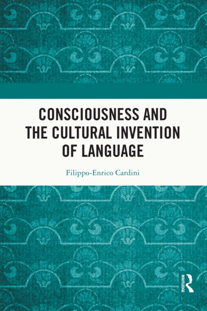 Consciousness and the Cultural Invention of Language, EPUB eBook