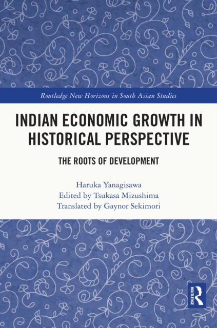 Indian Economic Growth in Historical Perspective : The Roots of Development, EPUB eBook