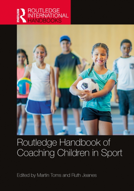 Routledge Handbook of Coaching Children in Sport, PDF eBook