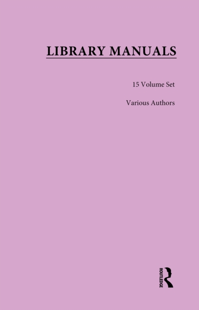 Library Manuals : Comprising The Library Association Series of Library Manuals and The Practical Library Handbooks, PDF eBook