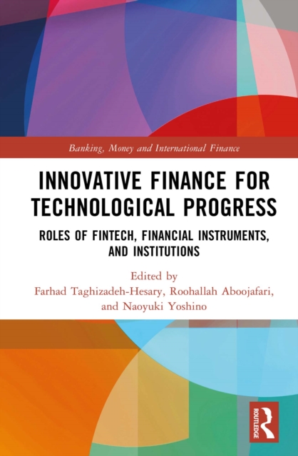 Innovative Finance for Technological Progress : Roles of Fintech, Financial Instruments, and Institutions, PDF eBook