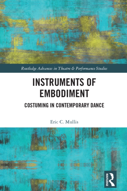 Instruments of Embodiment : Costuming in Contemporary Dance, EPUB eBook