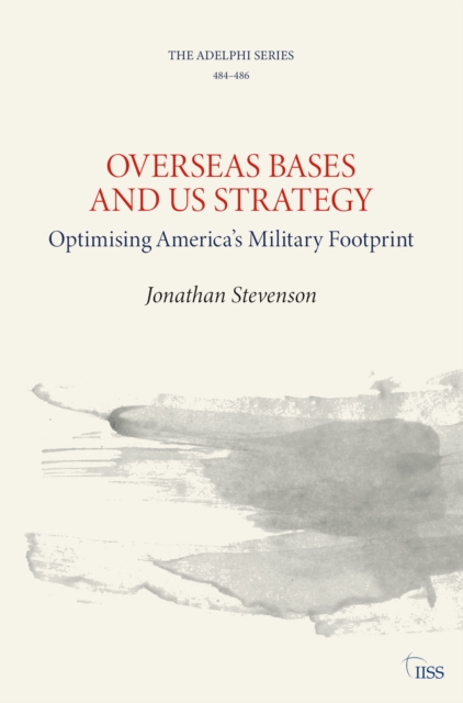 Overseas Bases and US Strategy : Optimising America’s Military Footprint, EPUB eBook