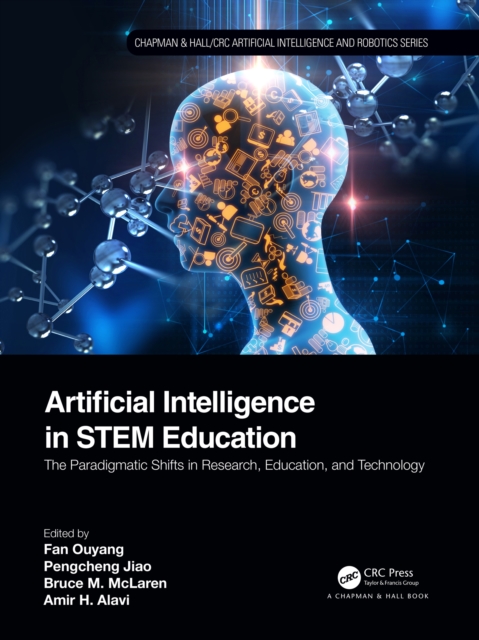 Artificial Intelligence in STEM Education : The Paradigmatic Shifts in Research, Education, and Technology, PDF eBook
