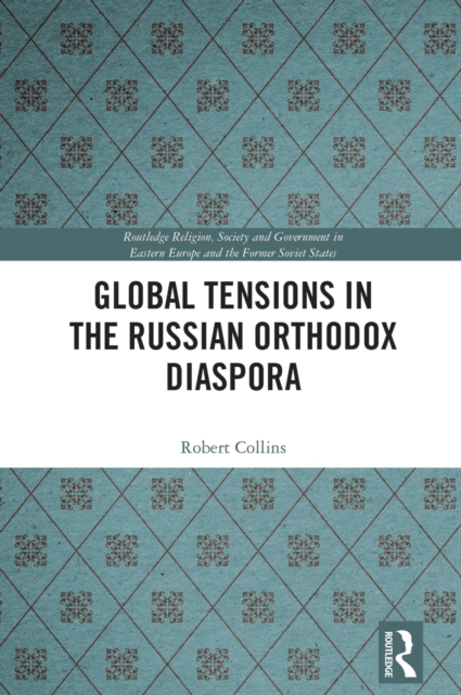 Global Tensions in the Russian Orthodox Diaspora, PDF eBook