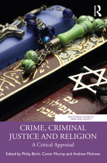 Crime, Criminal Justice and Religion : A Critical Appraisal, EPUB eBook