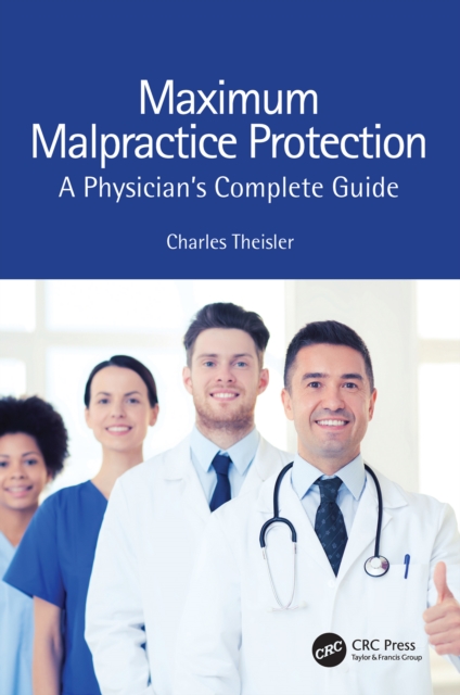Maximum Malpractice Protection : A Physician's Complete Guide, PDF eBook