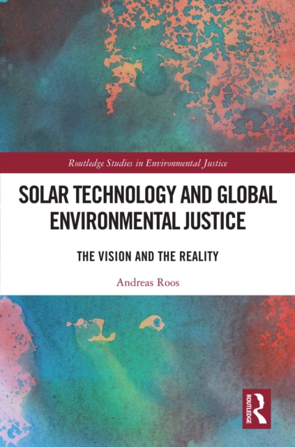 Solar Technology and Global Environmental Justice : The Vision and the Reality, EPUB eBook