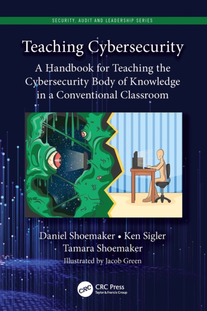 Teaching Cybersecurity : A Handbook for Teaching the Cybersecurity Body of Knowledge in a Conventional Classroom, PDF eBook