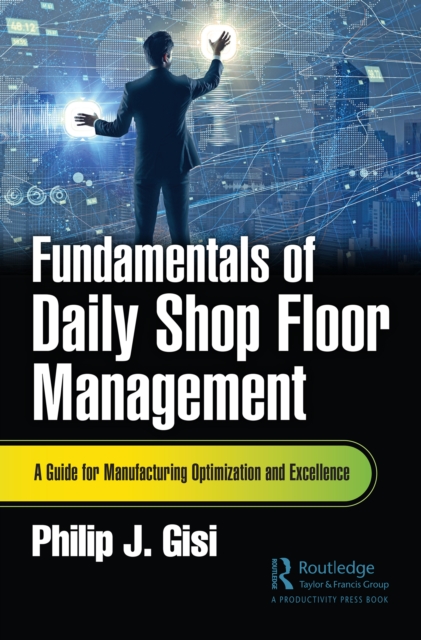Fundamentals of Daily Shop Floor Management : A Guide for Manufacturing Optimization and Excellence, PDF eBook