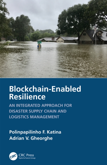 Blockchain-Enabled Resilience : An Integrated Approach for Disaster Supply Chain and Logistics Management, EPUB eBook