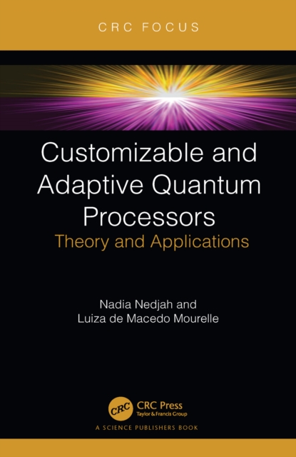 Customizable and Adaptive Quantum Processors : Theory and Applications, PDF eBook