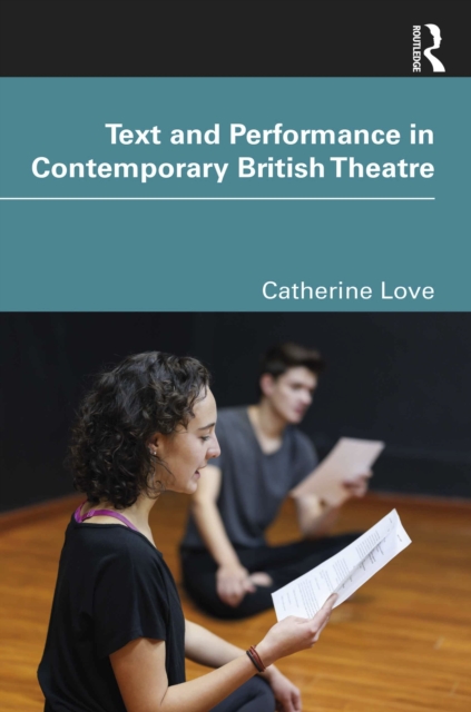 Text and Performance in Contemporary British Theatre, PDF eBook