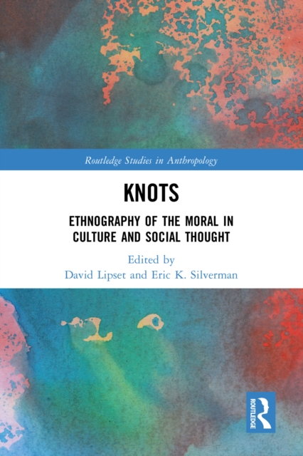Knots : Ethnography of the Moral in Culture and Social Thought, PDF eBook
