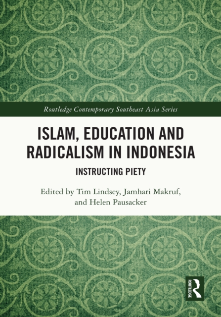 Islam, Education and Radicalism in Indonesia : Instructing Piety, PDF eBook